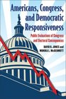 Americans Congress and Democratic Responsiveness Public Evaluations of Congress and Electoral Consequences