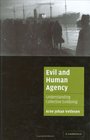 Evil and Human Agency Understanding Collective Evildoing
