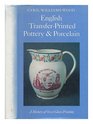 English TransferPrinted Pottery and Porcelain A History of OverGlaze Printing