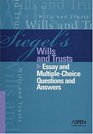 Siegel's Wills and Trusts Essay and MultipleChoice Questions and Answers