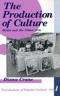 The Production of Culture  Media and the Urban Arts