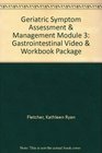 Geriatric Symptom Assessment  Management Module 3 Gastrointestinal Video  Workbook Package