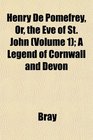 Henry De Pomefrey Or the Eve of St John  A Legend of Cornwall and Devon