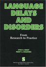 Language Delays and Disorders From Research to Practice