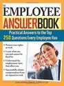 The Employee Answer Book Practical Answers to the Top 250 Questions Every Employee Has