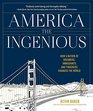 America the Ingenious How a Nation of Dreamers Immigrants and Tinkerers Changed the World