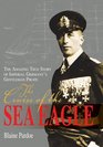 The Cruise of the Sea Eagle  The Amazing True Story of Imperial Germany's Gentleman Pirate