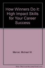 How Winners Do It High Impact Skills for Your Career Success
