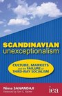 Scandinavian Unexceptionalism Culture Markets and the Failure of ThirdWay Socialism