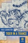 Tiger in a Trance  A Novel