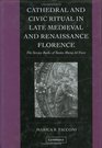 Cathedral and Civic Ritual in Late Medieval and Renaissance Florence  The Service Books of Santa Maria del Fiore