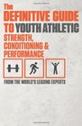 The Definitive Guide to Youth Athletic Strength Conditioning and Performance