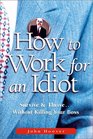 How to Work for an Idiot Survive  ThriveWithout Killing Your Boss