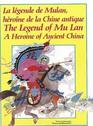The Legend of Mu Lan/LA Legende De Mulan A Heroine of Ancient China/Heroine De LA Chine Antique