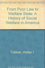 From Poor Law to Welfare State A History of Social Welfare in America