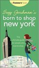 Suzy Gershman's Born to Shop New York The Ultimate Guide for People Who Love to Shop