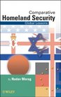 Comparative Homeland Security: Global Lessons (Wiley Series on Homeland Defense and Security)