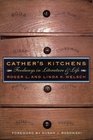 Cather's Kitchens Foodways in Literature and Life