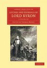 Letters and Journals of Lord Byron 2 Volume Set With Notices of his Life