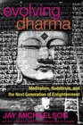 Evolving Dharma Meditation Buddhism and the Next Generation of Enlightenment