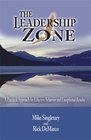 The Leadership Zone A Practical Approach for Effective Behavior and Exceptional Results