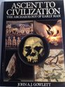 Ascent to Civilization The Archaeology of Early Man
