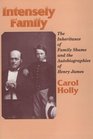 Intensely Family The Inheritance of Family Shame and the Autobiographies of Henry James