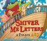 Shiver Me Letters A Pirate ABC