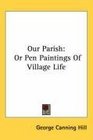Our Parish Or Pen Paintings Of Village Life