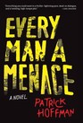 Every Man a Menace A Novel