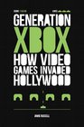 Generation Xbox How Videogames Invaded Hollywood