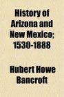 History of Arizona and New Mexico 15301888