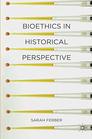 Bioethics in Historical Perspective Medicine and Culture