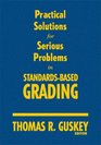 Practical Solutions for Serious Problems in StandardsBased Grading