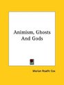 Animism Ghosts and Gods