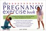 Pregnancy Exercise Book The  A StepByStep Program for Achieving Optimal Fitness Throughout the Trimesters