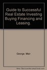 Guide to successful real estate investing buying financing and leasing