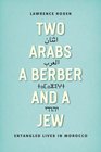 Two Arabs a Berber and a Jew Entangled Lives in Morocco
