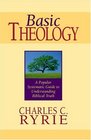 Basic Theology A Popular Systematic Guide to Understanding Biblical Truth