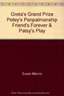 Greta's Grand Prize Petey's Penpalmanship Friend's Forever  Patsy's Play