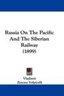 Russia On The Pacific And The Siberian Railway