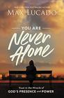 You Are Never Alone Trust in the Miracle of God's Presence and Power