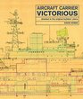 Aircraft Carrier Victorious Detailed in the Original Builders' Plans
