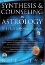 Synthesis  Counseling in Astrology The Professional Manual