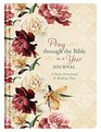 Pray through the Bible in a Year Journal A Daily Devotional and Reading Plan