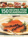 150 Recipes from Scandinavia Sweden Norway Denmark Authentic Regional Recipes Shown In 800 Stunning Photographs
