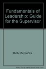 Fundamentals of Leadership A Guide for the Supervisor