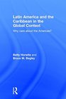 Latin America and the Caribbean in the Global Context Why care about the Americas