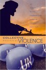 Collective Political Violence An Introduction to the Theories and Cases of Violent Conflicts