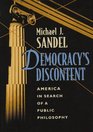 Democracy's Discontent America in Search of a Public Philosophy